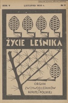 Życie Leśnika : organ Związku Zawodowego Leśników w Rzplitej Polskiej. R.5, 1930, No 11