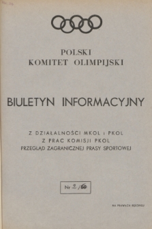 Biuletyn Informacyjny : z działalności MKOL i PKOL : z prac Komisji PKOL : przegląd zagranicznej prasy sportowej. 1960, nr 2
