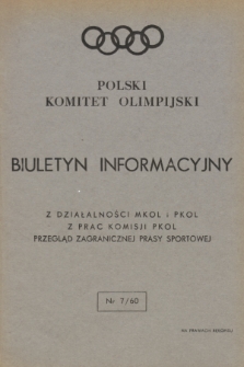 Biuletyn Informacyjny : z działalności MKOL i PKOL : z prac Komisji PKOL : przegląd zagranicznej prasy sportowej. 1960, nr 7