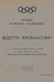 Biuletyn Informacyjny : z działalności MKOL i PKOL : z prac Komisji PKOL : przegląd zagranicznej prasy sportowej. 1960, nr 12