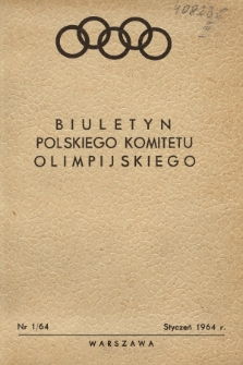 Biuletyn Informacyjny Polskiego Komitetu Olimpijskiego. 1964, nr 1