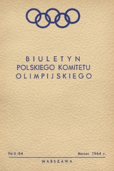Biuletyn Informacyjny Polskiego Komitetu Olimpijskiego. 1964, nr 3
