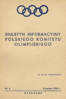 Biuletyn Informacyjny Polskiego Komitetu Olimpijskiego. 1964, nr 4