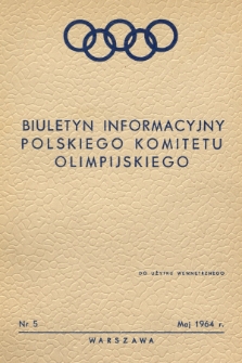 Biuletyn Informacyjny Polskiego Komitetu Olimpijskiego. 1964, nr 5
