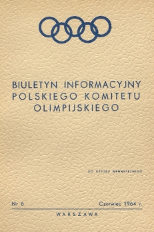 Biuletyn Informacyjny Polskiego Komitetu Olimpijskiego. 1964, nr 6