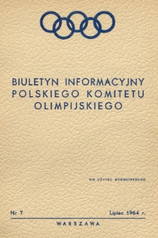 Biuletyn Informacyjny Polskiego Komitetu Olimpijskiego. 1964, nr 7