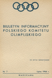 Biuletyn Informacyjny Polskiego Komitetu Olimpijskiego. 1966, nr 7