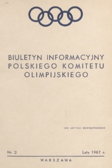 Biuletyn Informacyjny Polskiego Komitetu Olimpijskiego. 1967, nr 2