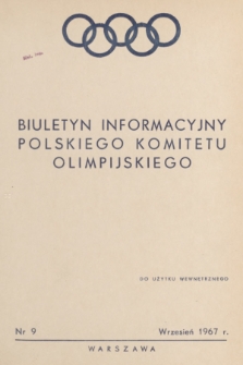 Biuletyn Informacyjny Polskiego Komitetu Olimpijskiego. 1967, nr 9