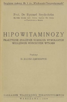 Hipowitaminozy : praktyczne znaczenie schorzeń wywołanych względnym niedoborem witamin. Bezpłatny dodatek Nr 3 do „Wiadomości Terapeutycznych”