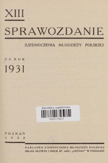 XIII Sprawozdanie Zjednoczenia Młodzieży Polskiej za Rok 1931