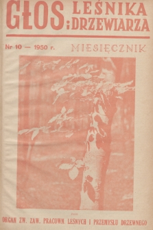 Głos Leśnika i Drzewiarza : organ Związku Zawodowego Pracowników Leśnych i Przemysłu Drzewnego. R. 2, 1950, nr 10