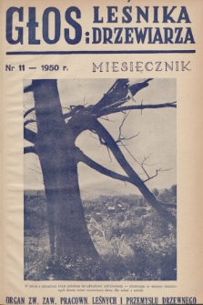 Głos Leśnika i Drzewiarza : organ Związku Zawodowego Pracowników Leśnych i Przemysłu Drzewnego. R. 2, 1950, nr 11