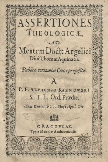 Assertiones Theologicæ, Ad Mentem Doct: Angelici Diui Thomæ Aquinatis