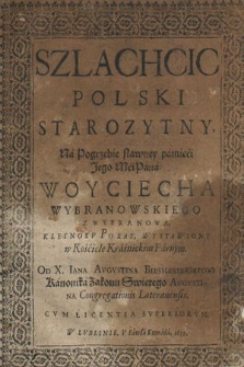 Szlachcic Polski Starozytny Na Pogrzebie [...] Woyciecha Wybranowskiego [...] / Wystawiony w Kościele Kraśnickim Farnym Od [...] Iana Avgvstyna Biessiekierskiego [...]