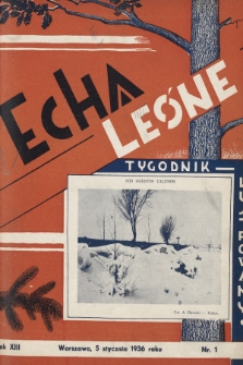 Echa Leśne : tygodnik ilustrowany : organ Związku Leśników R. P., Rodzina Leśnika i Przysposobienia Wojskowego Leśników. 1936, nr 1 + dod.