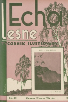 Echa Leśne : tygodnik ilustrowany : organ Związku Leśników R. P., Rodzina Leśnika i Przysposobienia Wojskowego Leśników. 1936, nr 12 + dod.