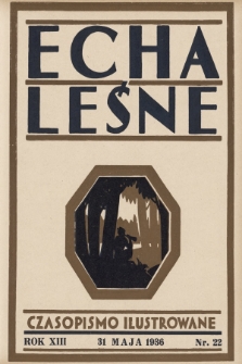 Echa Leśne : tygodnik ilustrowany : organ Związku Leśników R. P., Rodzina Leśnika i Przysposobienia Wojskowego Leśników. 1936, nr 22