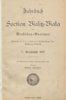 5. Vereinsjahr 1897. Jahrbuch der Section Bielitz-Biala des Beskiden-Vereines