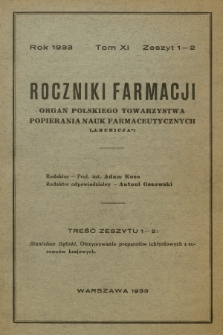 Roczniki Farmacji : organ Polskiego Towarzystwa Popierania Nauk Farmaceutycznych „Lechicja”. T.11, 1933, z. 1-2