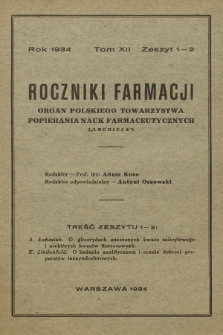 Roczniki Farmacji : organ Polskiego Towarzystwa Popierania Nauk Farmaceutycznych „Lechicja”. T.12, 1934, z. 1-2