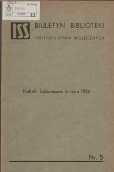 Biuletyn Biblioteki Instytutu Spraw Społecznych : nabytki biblioteczne w roku 1936, Nr 5