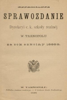 Czternaste Sprawozdanie Dyrekcyi C. K. Szkoły Realnéj w Tarnopolu : za rok szkolny 1888/9