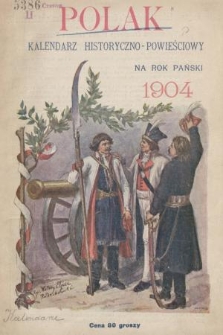 Polak : kalendarz historyczno-powieściowy na rok pański 1904