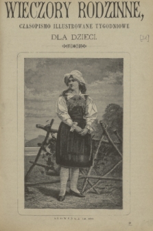 Wieczory Rodzinne : czasopismo ilustrowane tygodniowe dla dzieci. R. 3, 1882, no. 31