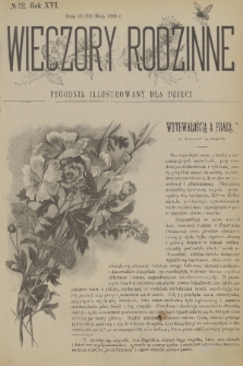 Wieczory Rodzinne : tygodnik illustrowany dla dzieci. R. 16, 1896, no. 22