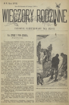 Wieczory Rodzinne : tygodnik illustrowany dla dzieci. R. 17, 1897, no. 6