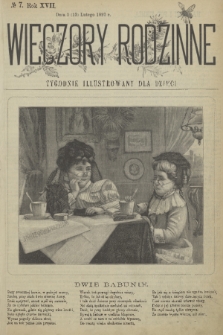 Wieczory Rodzinne : tygodnik illustrowany dla dzieci. R. 17, 1897, no. 7