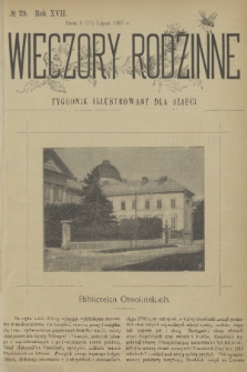 Wieczory Rodzinne : tygodnik illustrowany dla dzieci. R. 17, 1897, no. 29