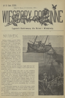 Wieczory Rodzinne : tygodnik illustrowany dla dzieci i młodzieży. R. 22, 1901, no. 15