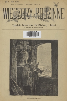 Wieczory Rodzinne : tygodnik ilustrowany dla młodzieży i dzieci z dodatkiem powieściowym. R. 26, 1905, nr 1