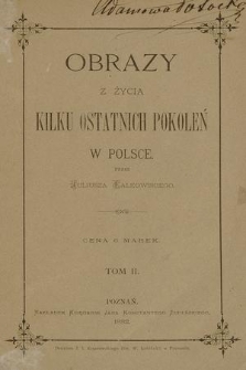 Obrazy z życia kilku ostatnich pokoleń w Polsce. T. 2