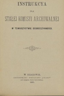 Instrukcya dla stałej komisyi archiwalnej w Towarzystwie Dobroczynności.
