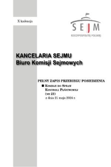 Pełny Zapis Przebiegu Posiedzenia Komisji do Spraw Kontroli Państwowej (nr 21) z dnia 21 maja 2024 r.