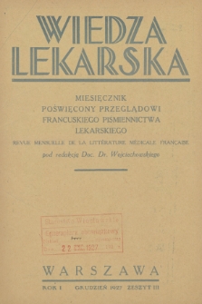 Wiedza Lekarska : miesięcznik poświęcony przeglądowi francuskiego piśmiennictwa lekarskiego : revue mensuelle de la littérature médicale française. R. 1, 1927, z. 3