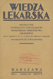 Wiedza Lekarska : miesięcznik poświęcony przeglądowi francuskiego piśmiennictwa lekarskiego : revue mensuelle de la littérature médicale française. R. 2, 1928, z. 3