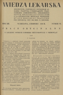Wiedza Lekarska : miesięcznik poświęcony potrzebom lekarza praktyka i przeglądowi francuskiego piśmiennictwa lekarskiego = revue mensuelle consacrée a la littérature médicale Française et aux besoins du praticien. R. 12, 1938, nr 6