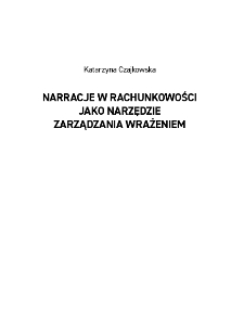 Narracje w rachunkowości jako narzędzie zarządzania wrażeniem