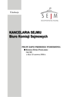 Pełny Zapis Przebiegu Posiedzenia Komisji Etyki Poselskiej (nr 12) z dnia 12 czerwca 2024 r.