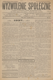 Wyzwolenie Społeczne : organ Polskiej Partji Socjalistycznej : pismo polityczne, społeczne, rolnicze i oświatowe. R.10, 1927, nr 1