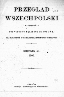 Przegląd Wszechpolski : miesięcznik poświęcony polityce narodowej oraz zagadnieniom życia społecznego, ekonomicznego i umysłowego. 1905, spis rzeczy