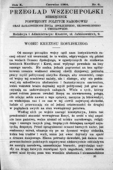 Przegląd Wszechpolski : miesięcznik poświęcony polityce narodowej oraz zagadnieniom życia społecznego, ekonomicznego i umysłowego. 1904, nr 6