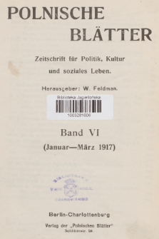 Polnische Blätter : Zeitschrift für Politik, Kultur und soziales Leben. Bd.6, 1917, [Inhalt des VI Bandes]