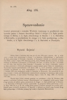 [Kadencja V, sesja V, al. 195] Alegata do Sprawozdań Stenograficznych z Piątej Sesyi Piątego Peryodu Sejmu Krajowego Królestwa Galicyi i Lodomeryi z Wielkiem Księstwem Krakowskiem z roku 1888. Alegat 195