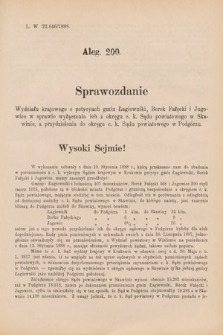 [Kadencja V, sesja V, al. 200] Alegata do Sprawozdań Stenograficznych z Piątej Sesyi Piątego Peryodu Sejmu Krajowego Królestwa Galicyi i Lodomeryi z Wielkiem Księstwem Krakowskiem z roku 1888. Alegat 200