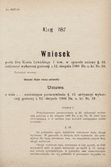 [Kadencja IX, sesja I, al. 587] Alegata do Sprawozdań Stenograficznych z Pierwszej Sesyi Dziewiątego Peryodu Sejmu Krajowego Królestwa Galicyi i Lodomeryi z Wielkiem Księstwem Krakowskiem z roku 1909/1910. Alegat 587